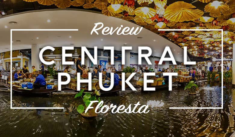 Take A Tour of Central Phuket Floresta, A Brand-New Department Store at The  Heart of Phuket - Mamy Booking - Blog